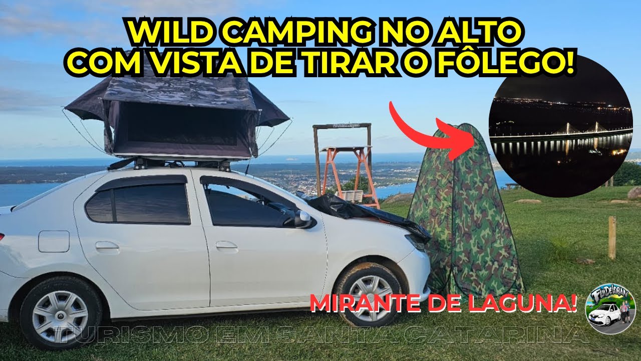 Wild Camping no Mirante de Laguna SC  Acampamos de Barraca de Teto com Vista Incrível da Ponte Anita