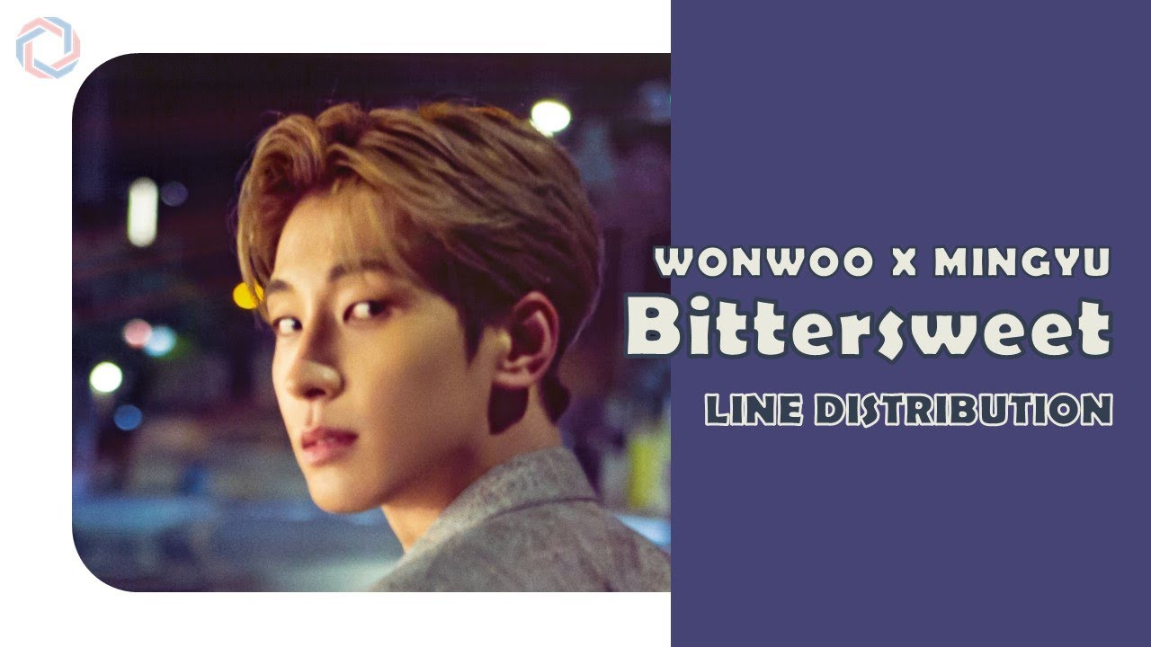 WONWOO X MINGYU - Bittersweet (feat. Lee Hi) | Line Distribution