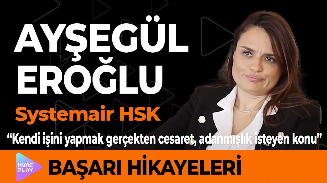 Systemair Türkiye - Ayşegül Eroğlu “Kendi işini yapmak gerçekten cesaret, adanmışlık isteyen konu
