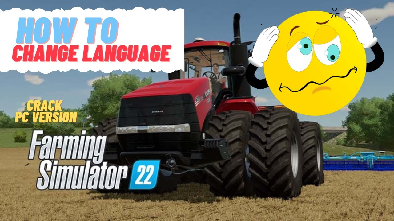 HOW to change language farming simulator 22?? NON steam / Cracked Version