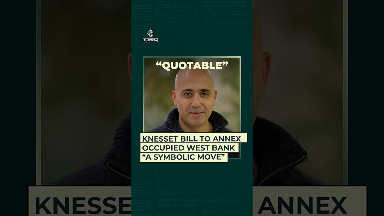 Knesset bill to annex occupied West Bank &ldquo;a symbolic move&rdquo;