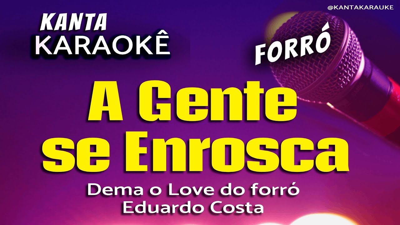 🎤karaokê A GENTE SE ENROSCA  forró  - Versão Dema o Love do forró     @demaolovedoforróoficial