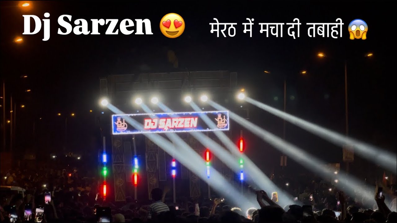Dj Sarzen ने सब DJ की फाड़ दी। Meerut में चक्का जाम ।लाखो की संखया  में पहुची भीड़ ॥