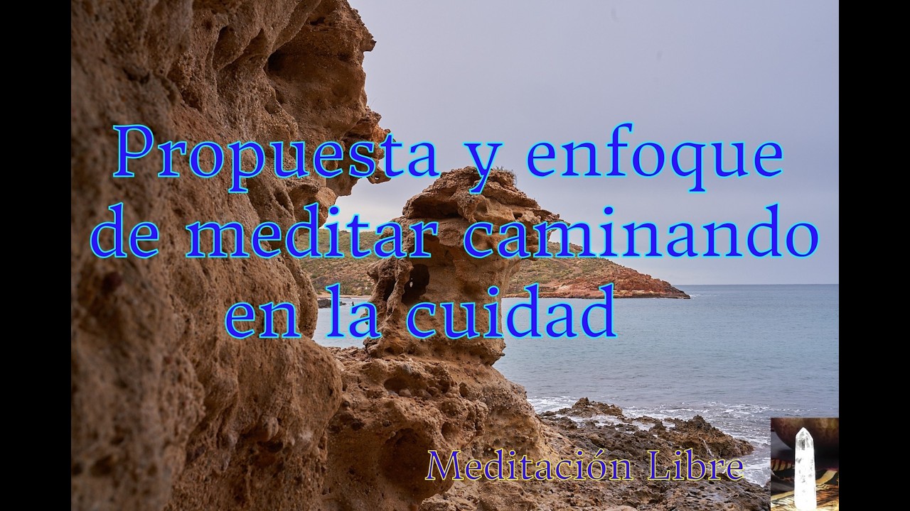 Propuesta y enfoque de meditar caminando en la cuidad