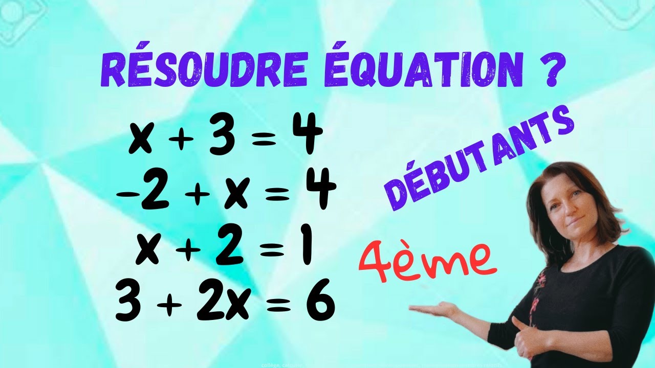 équations débutants. Mathématiques collège, lycée. niveau 4ème