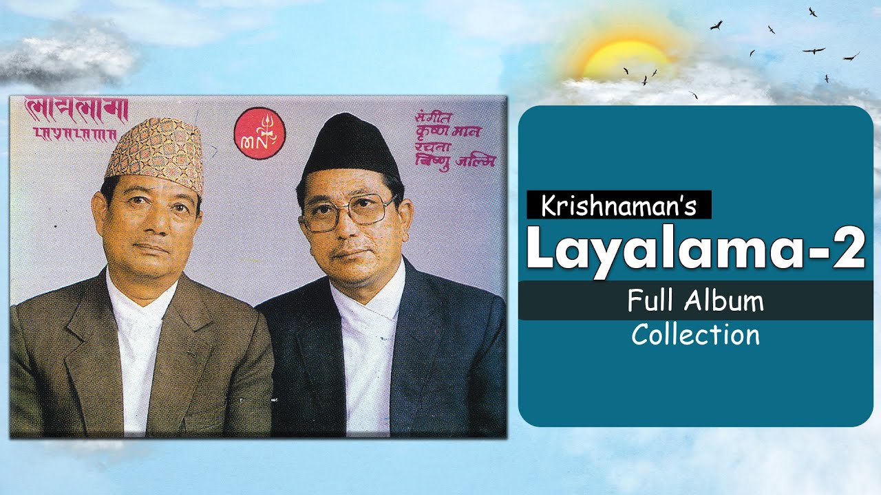 Layalama 2 | Krishnaman & Bishnu Jalmi | Aaka Jhaka | Boyeka Ban | Changu Aasha | Gathe Gansi