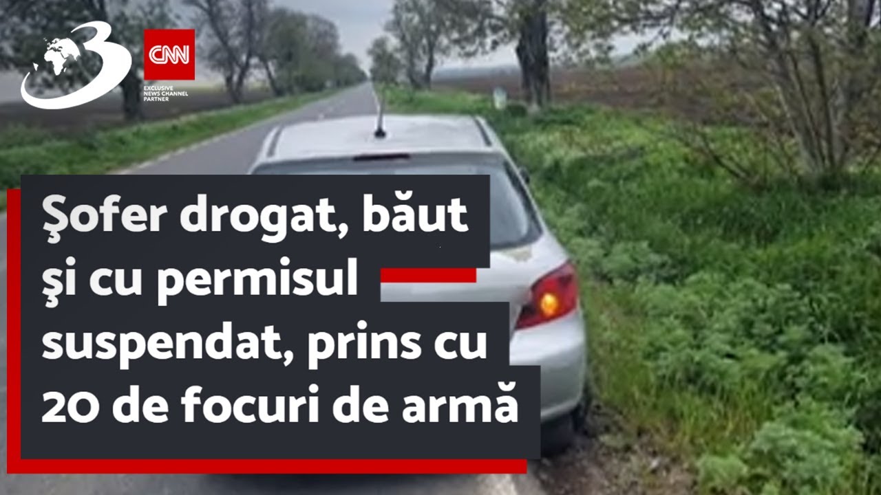 Şofer drogat, băut şi cu permisul suspendat, prins cu 20 de focuri de armă