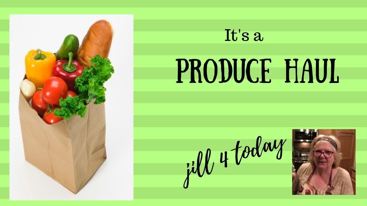 A Produce Haul | Jill 4 Today