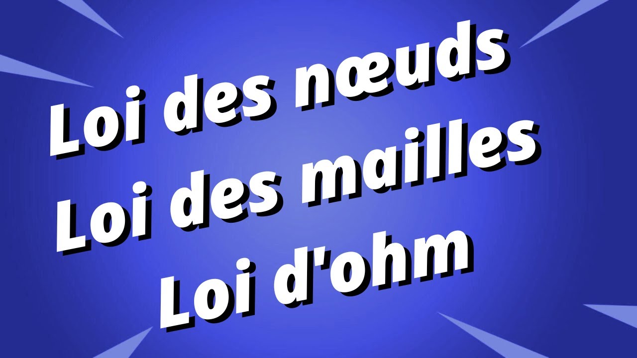Exercice sur la loi des nœuds, la loi des mailles et la loi d'ohm - partie 1/3