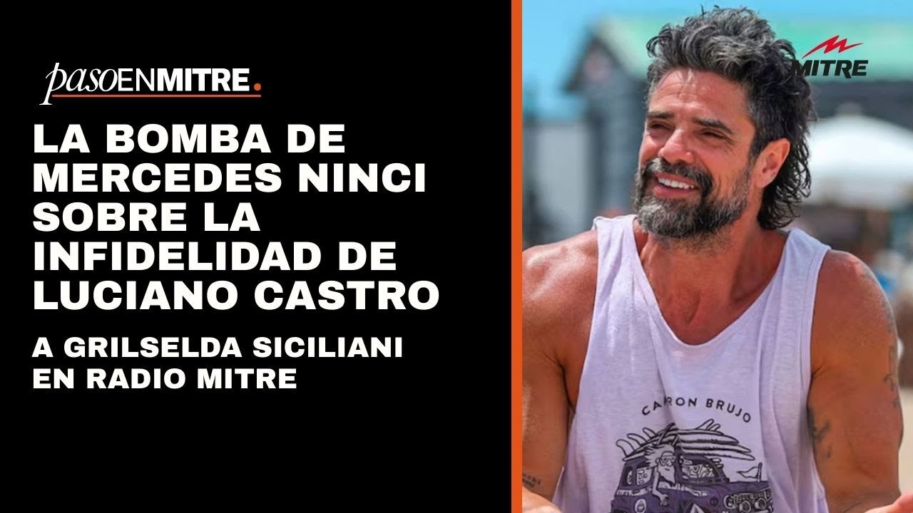 La bomba de Mercedes Ninci sobre la infidelidad de Luciano Castro a Grilselda Siciliani