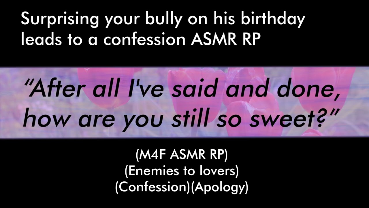 Surprising your bully on his birthday leads to a confession (M4F ASMR RP)(Enemies to lovers)