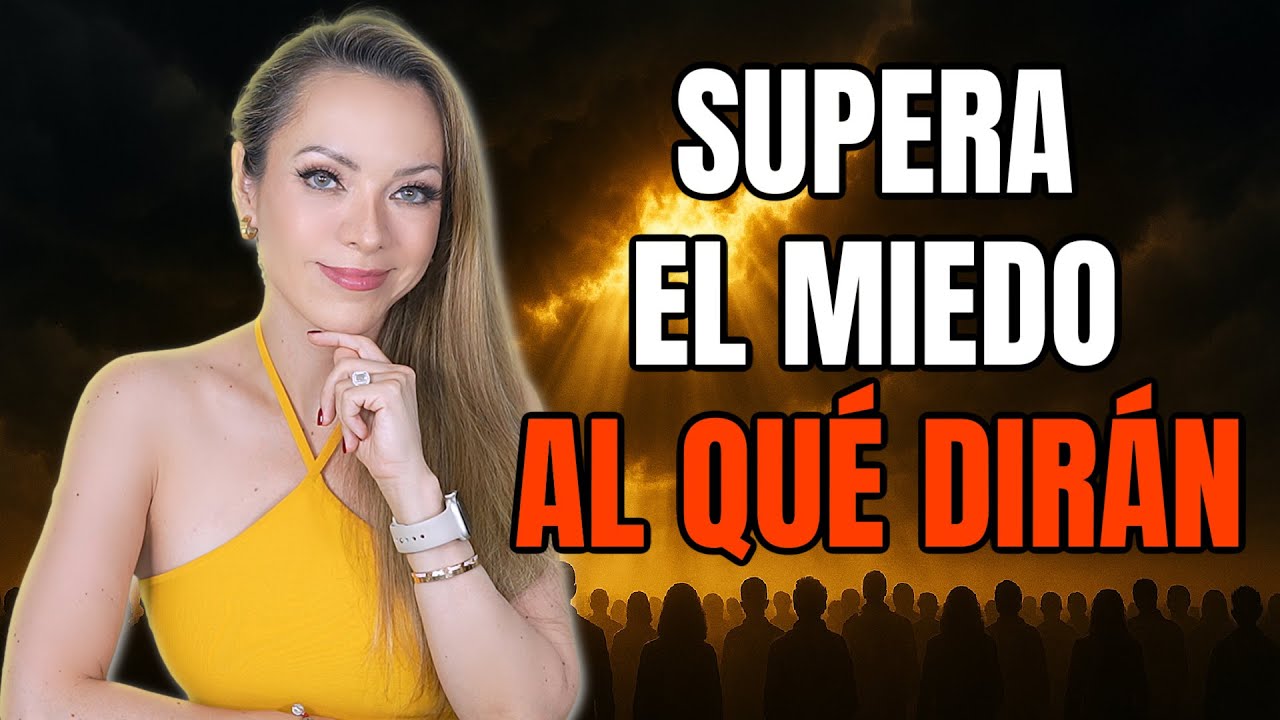 C&Oacute;MO SUPERAR EL MIEDO AL QU&Eacute; DIR&Aacute;N