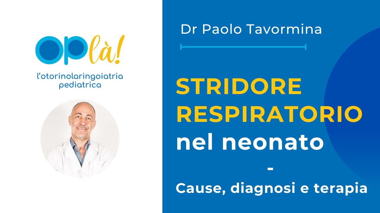 Stridore respiratorio nel neonato - Cause, diagnosi e terapia