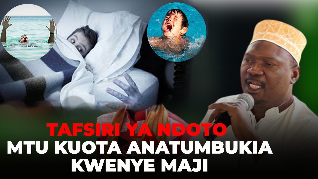 TAFSIRI YA NDOTO MTU KUOTA ANATUMBUKIA KWENYE MAJI