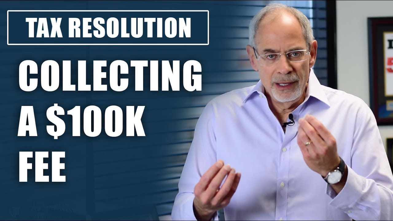 Tax Resolution: How to Collect a $100,000 Fee