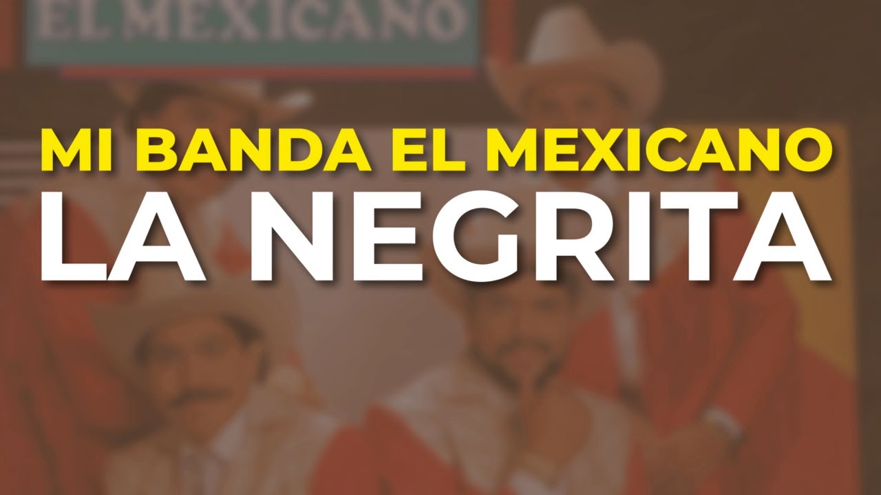 Mi Banda El Mexicano - La Negrita (Audio Oficial)