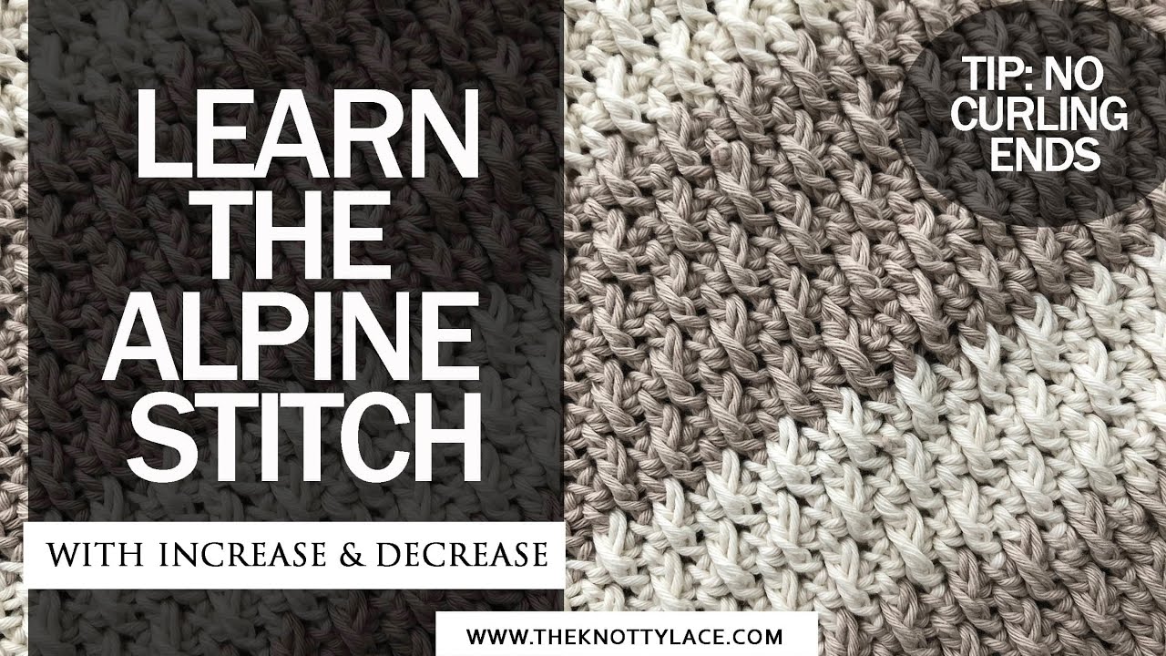 Alpine Stitch Tutorial with Increase & Decrease (No curling ends)