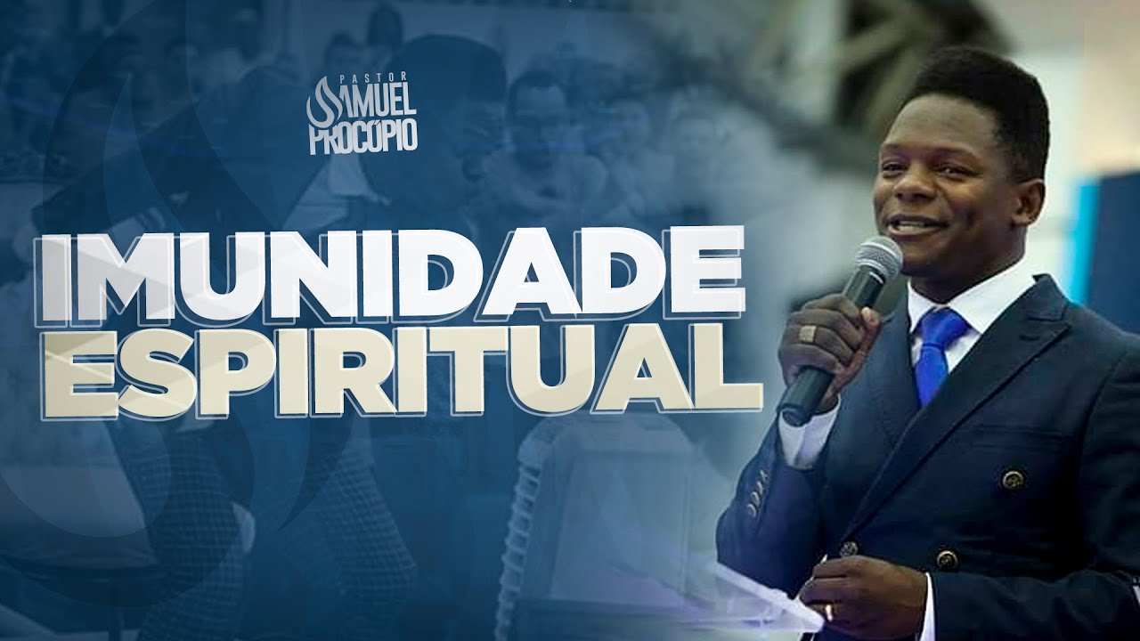 Está mensagem vai mexer com você - Pastor Samuel Procópio - Imunidade Espiritual