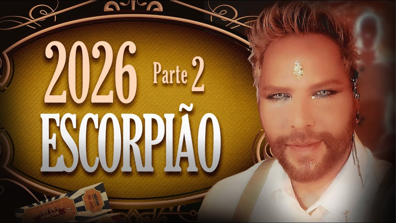 2026 ESCORPIÃO: Parte (2) Sexualidade em Potência, Lar em Reprogramação e Saúde Criativa
