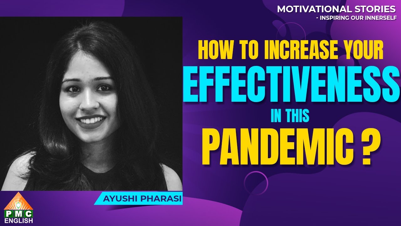 How to Increase your effectiveness in this pandemic?|Motivational Stories by Ayushi|E-1| PMC English