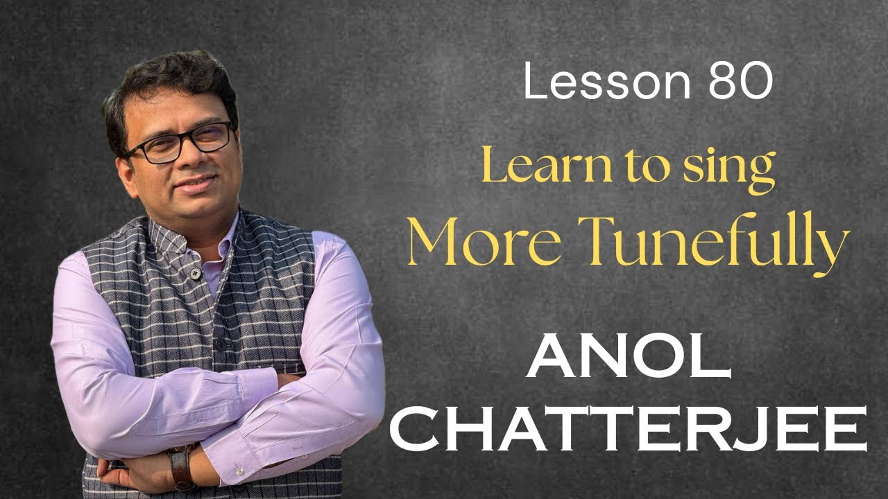 Effective Practice for Tunefulness | Lesson 80 | Anol Chatterjee | Learn Vocal Music