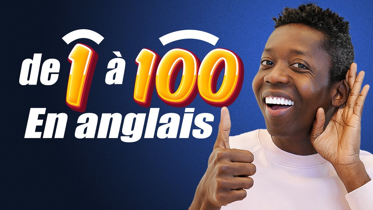 Comptez en Anglais de 1 à 100 comme un Pro