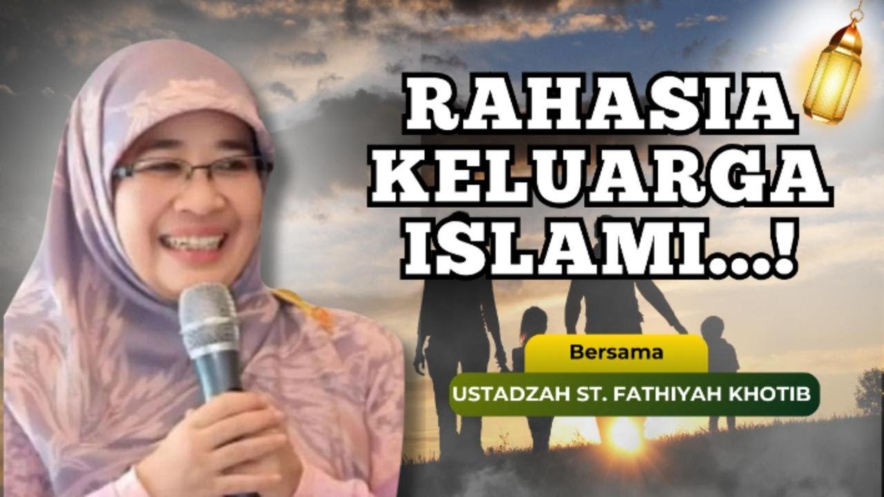 Rahasia Membangun Keluarga Islami yang Kuat dan Penuh Berkah &ndash; Bersama Ustadzah Siti Fathiyah