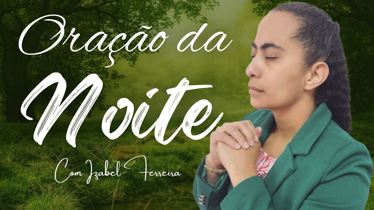 01/11/2025 -  ORAÇÃO DA NOITE   COM IZABEL FERREIRA AS 18: 00