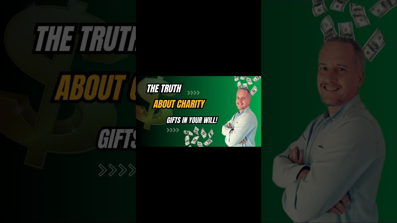 The Truth about Charity Gifts in your Will!