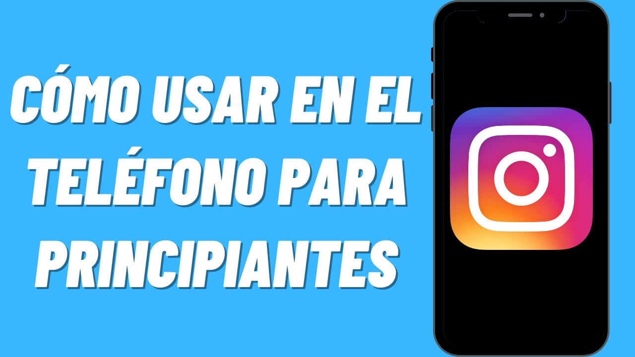 C&oacute;mo usar Instagram en el tel&eacute;fono para principiantes