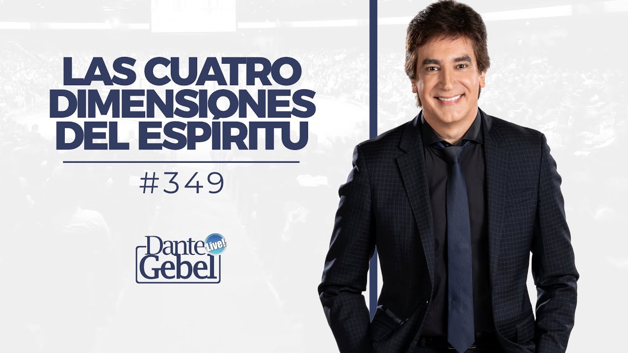 Dante Gebel #349 |  Las cuatro dimensiones del Espíritu