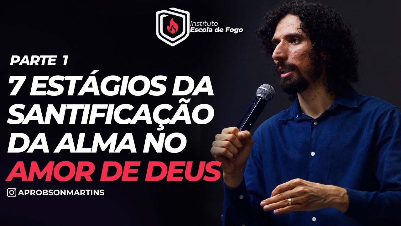 7 ESTÁGIOS DA SANTIFICAÇÃO DA ALMA NO AMOR DE DEUS - PARTE 01 // TV ESCOLA DE FOGO
