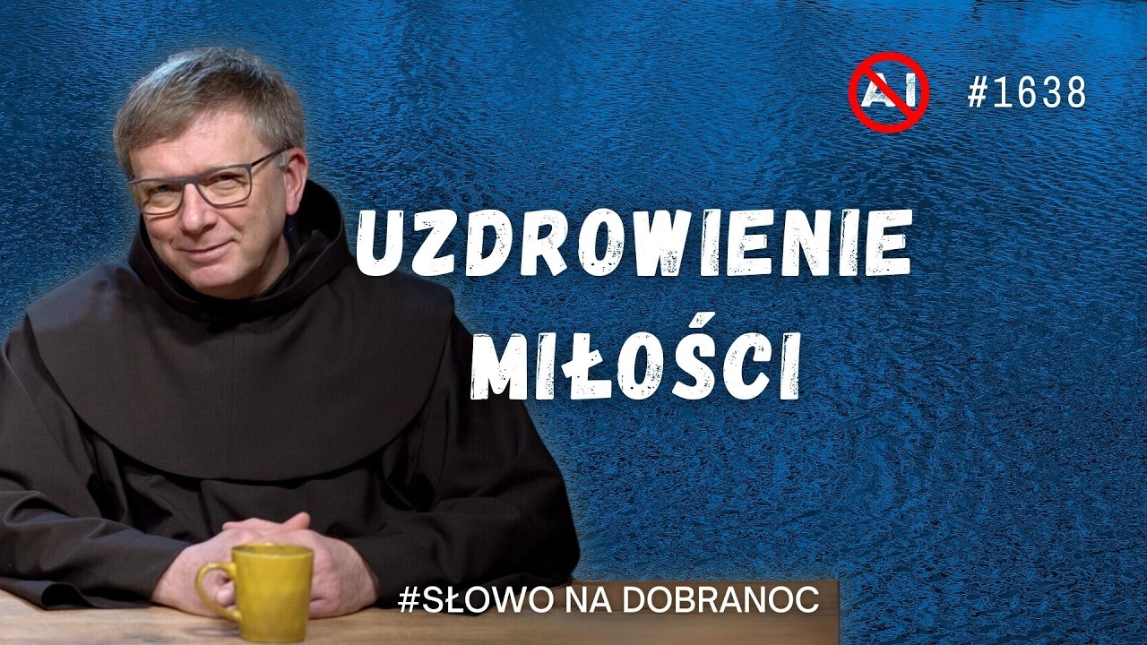 Uzdrowienie miłości. Franciszek Krzysztof Chodkowski OFM. Słowo na Dobranoc. 1638