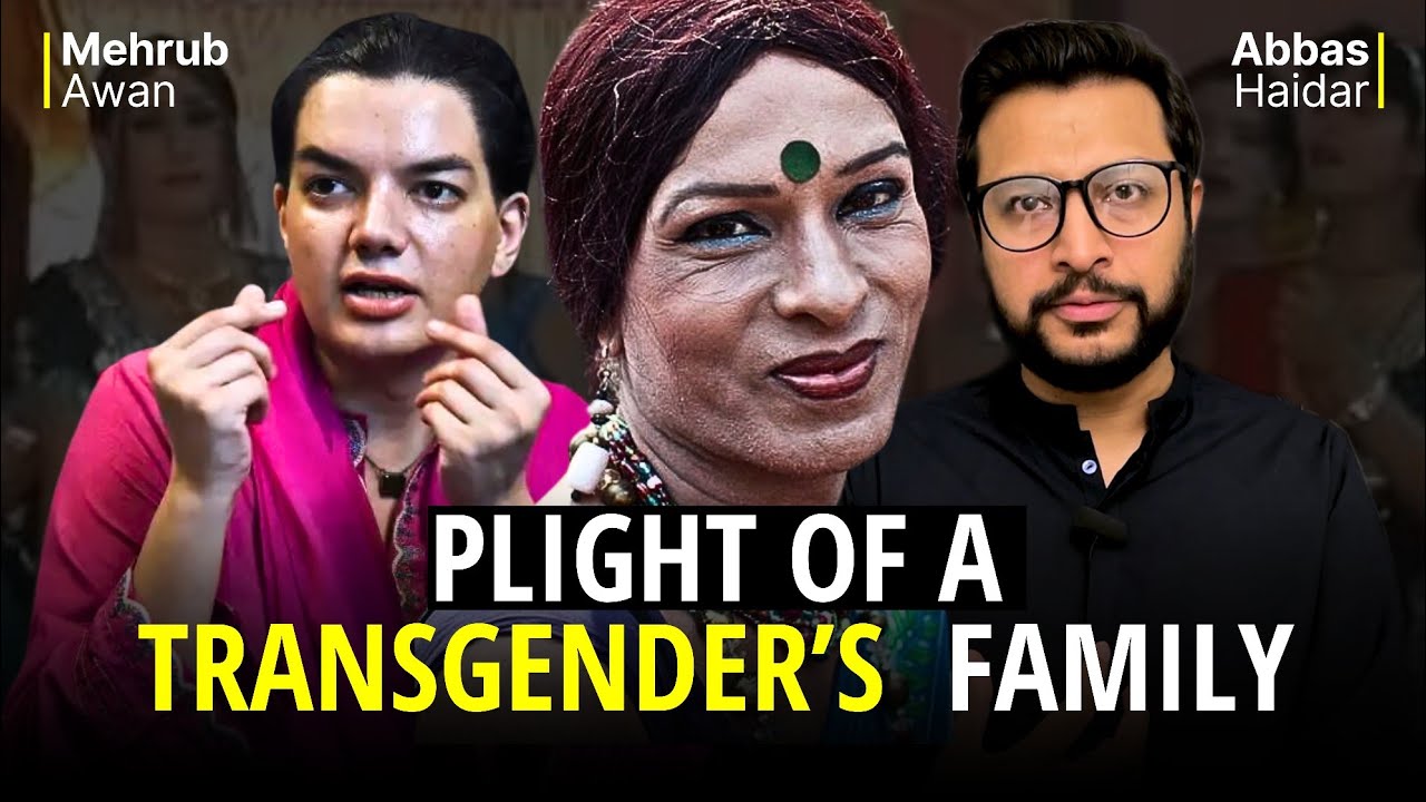 FAMILY of a Transgender: Their Struggles and Plight - Dr. Mehrub Awan | Abbas Haidar | ViewPoint #72