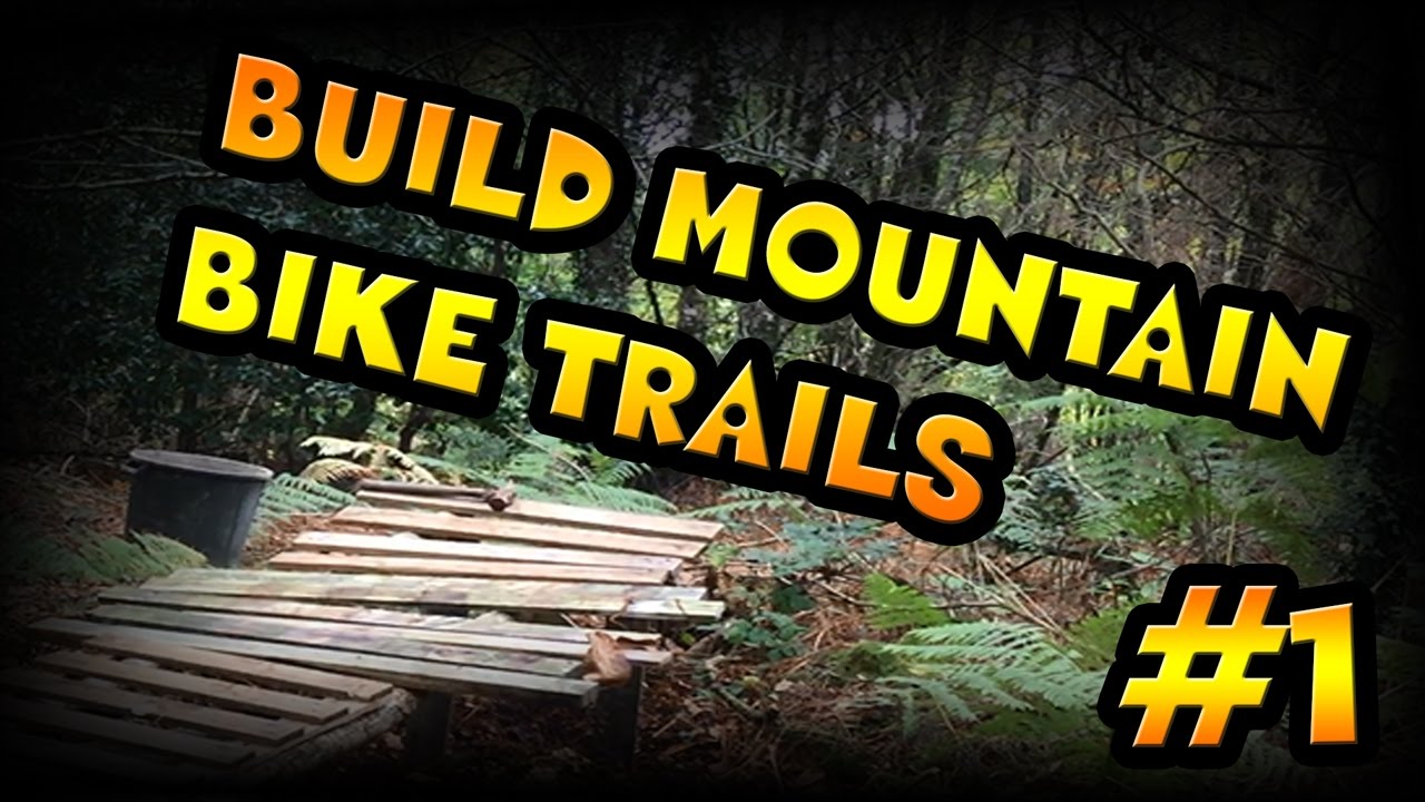 BUILD MOUNTAIN BIKE TRAILS/CONSTRUCTION D'UNE PISTE DE VTT