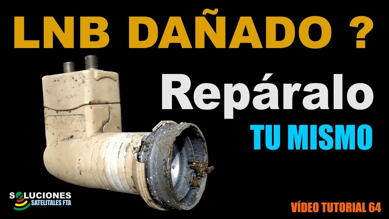 COMO VERIFICAR Y REPARAR UN LNB DAÑADO  |   Hazlo Fácilmente