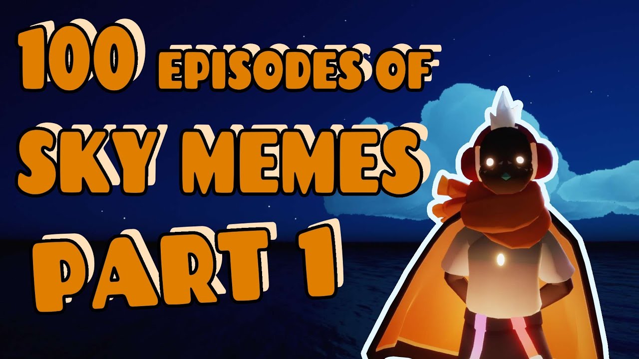 100 episodes of sky memes| Part 1