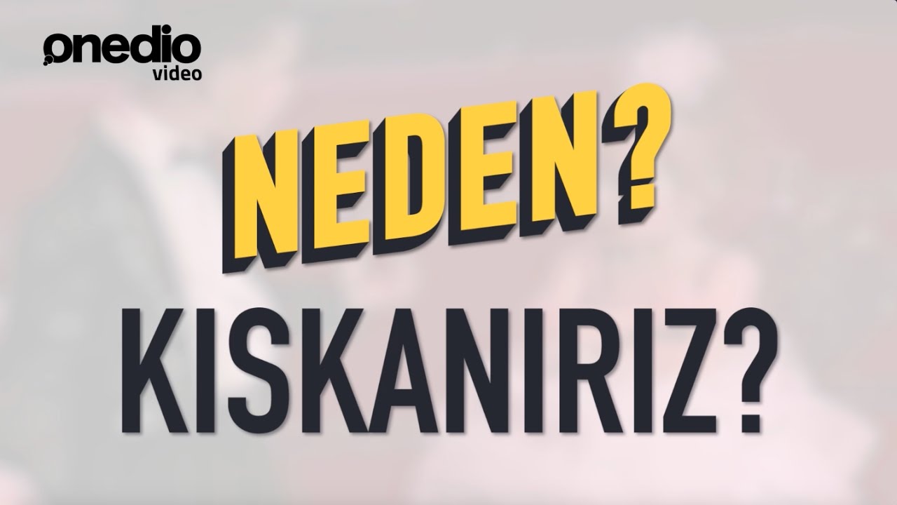 Neden Kıskanırız?