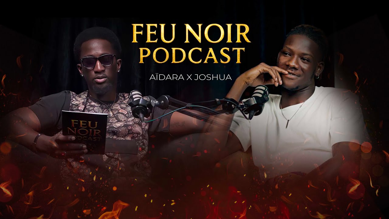  AÏDARA X JOSHUA COOKER: Buzz avec son poulet au persil et ses ex [FEU NOIR PODCAST] Ep1