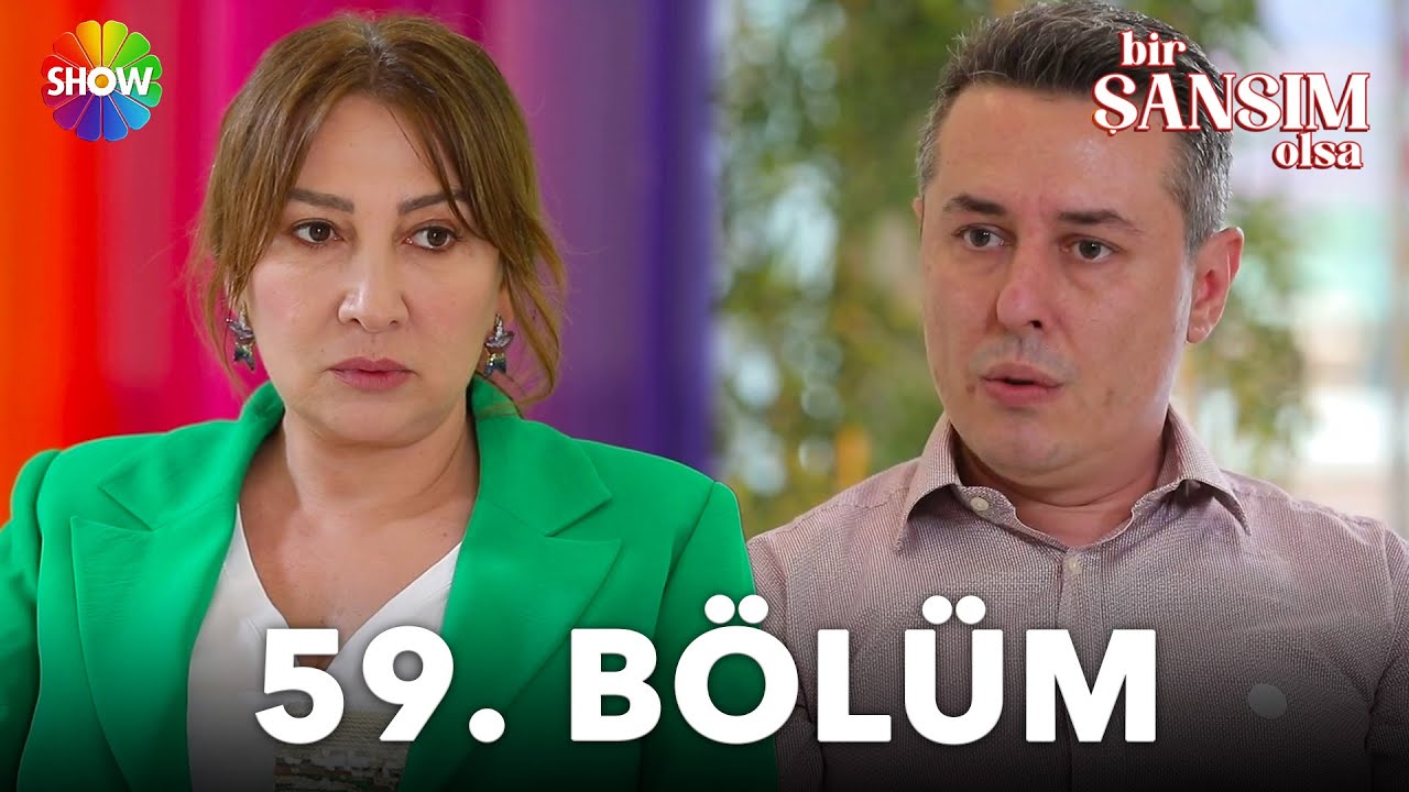 Bir Şansım Olsa 59. Bölüm