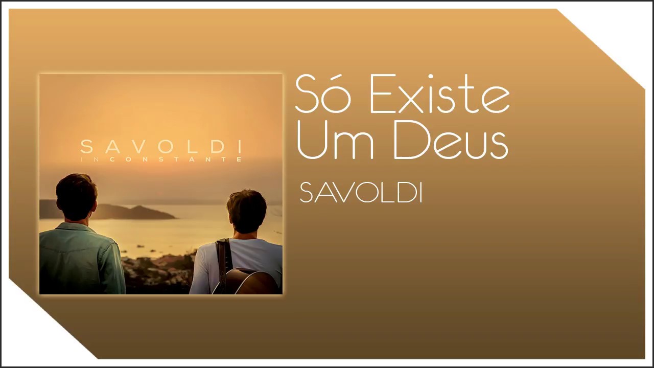 Savoldi - S&oacute; Existe Um Deus (&Aacute;udio Oficial)