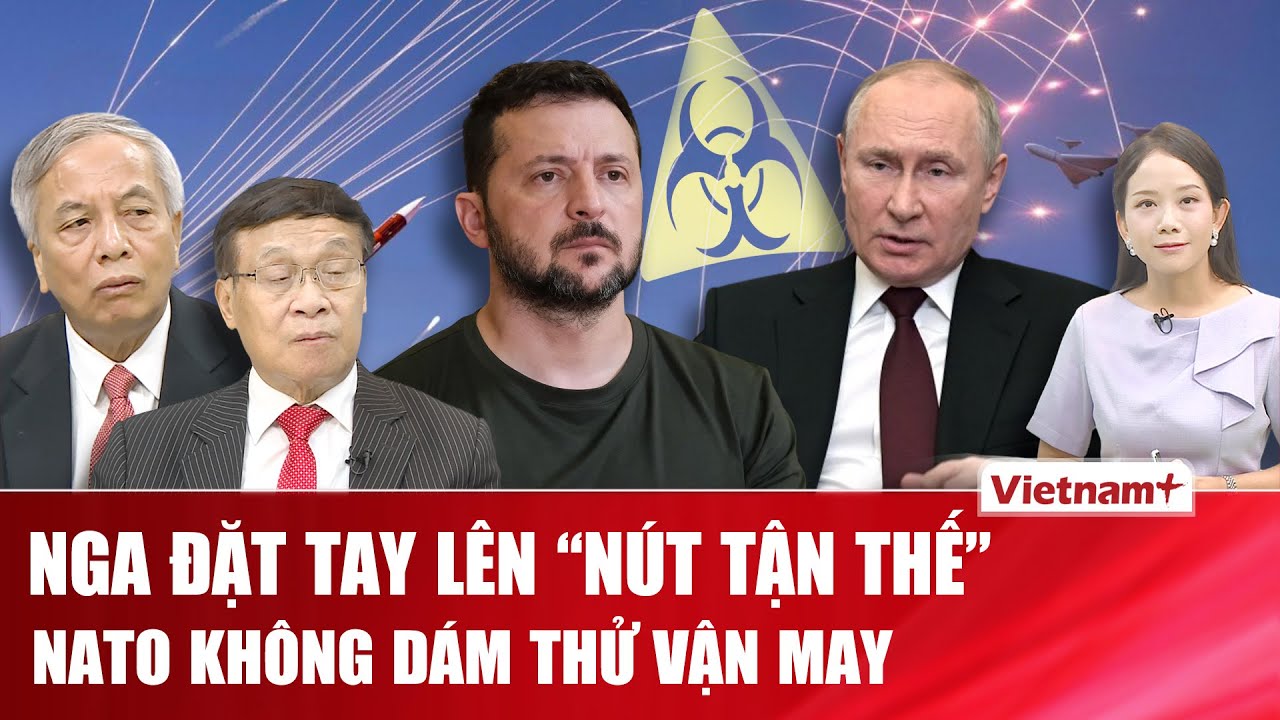 Chuyên gia: Nga nắm trong tay “vũ khí tận thế”, NATO ngậm ngùi không dám liều lĩnh động binh | BLQT