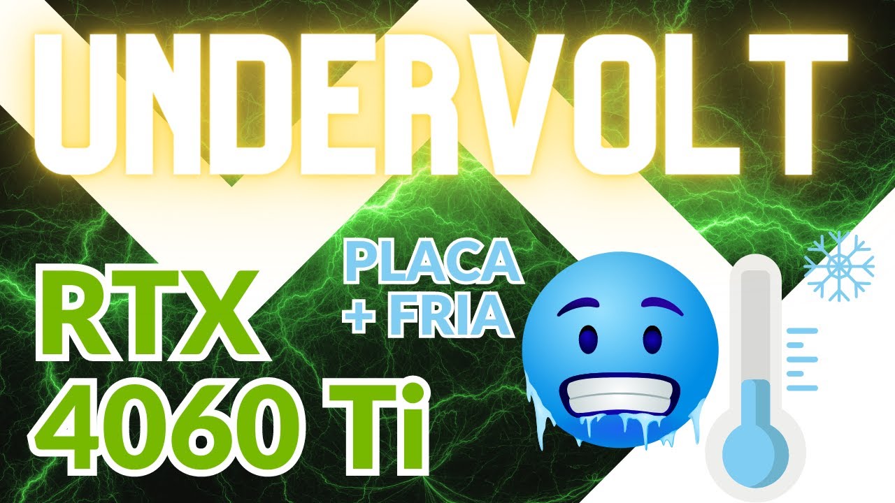 Sua placa de vídeo mais fria com UNDERVOLT  - Ganhe mais desempenho em jogos! - RTX 4060 Ti