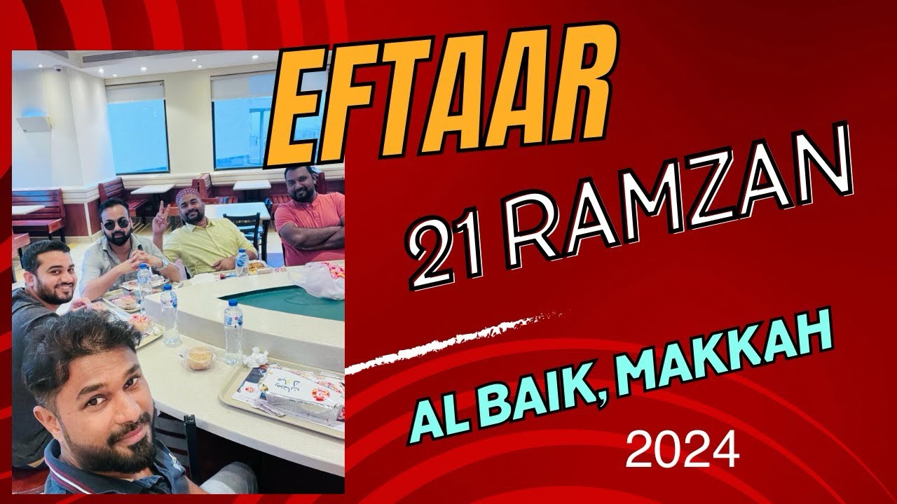 21 Ramadan 2024 🕌❤️ Eftaar at Al BaiK, Nuzaha, Makkah, Saudi Arabia | Celebration |Togetherness