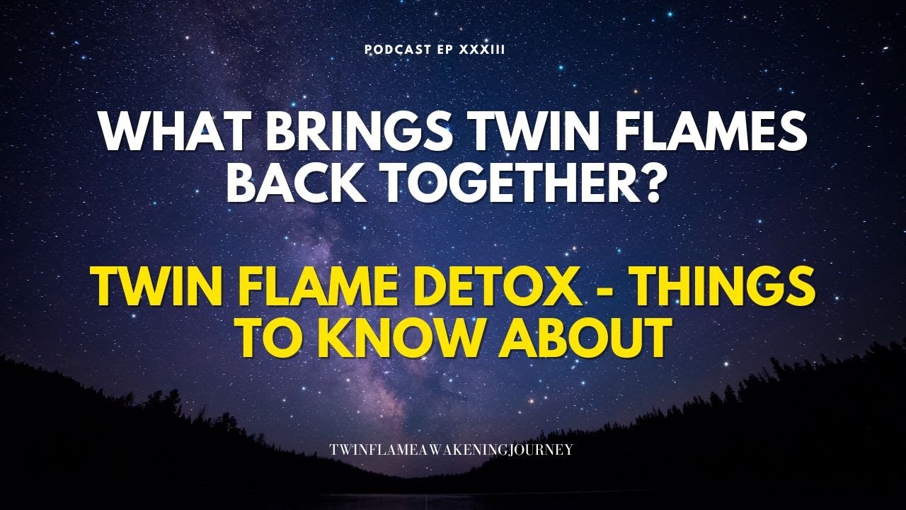 What brings twin flames back together? - Twin Flame Detox Things to Know about