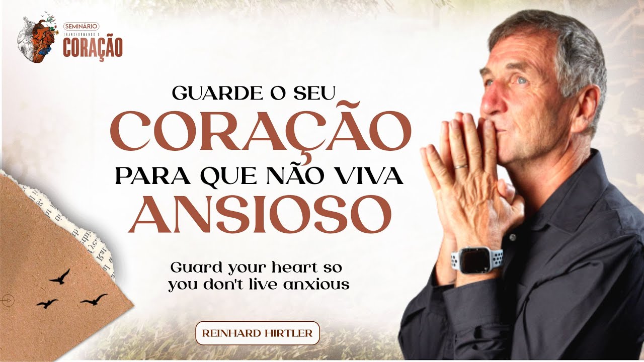 GUARDE O SEU CORAÇÃO PARA QUE NÃO VIVA ANSIOSO  /   GUARD YOUR HEART SO YOU DON'T LIVE ANXIOUS