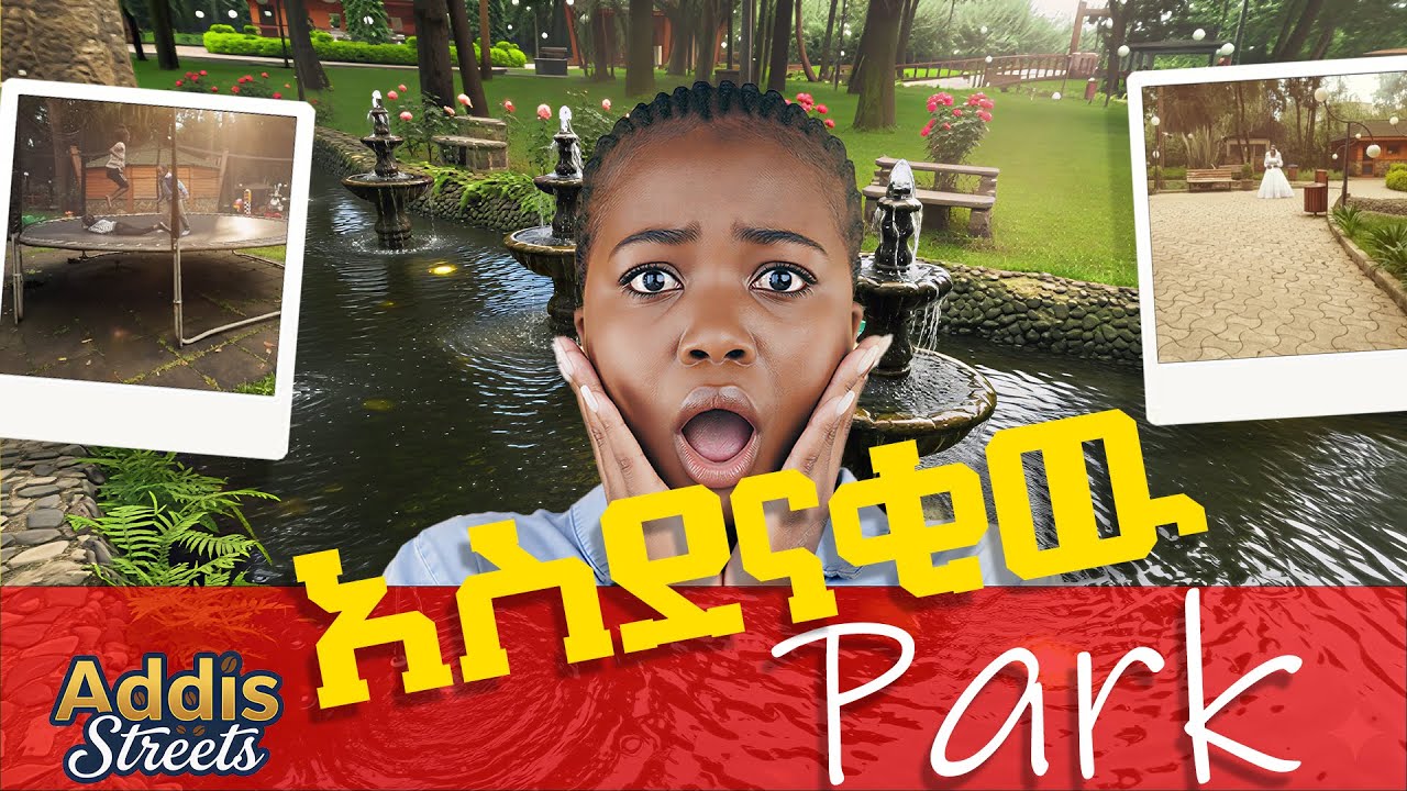 Amazing Parks In ADDIS ABEBA ,  You Must See ...