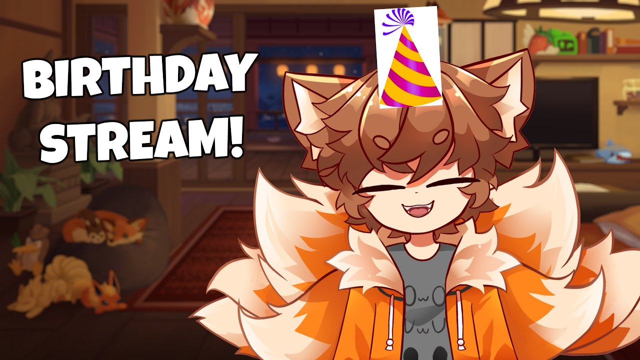 BIRTHDAY STREAM!!!