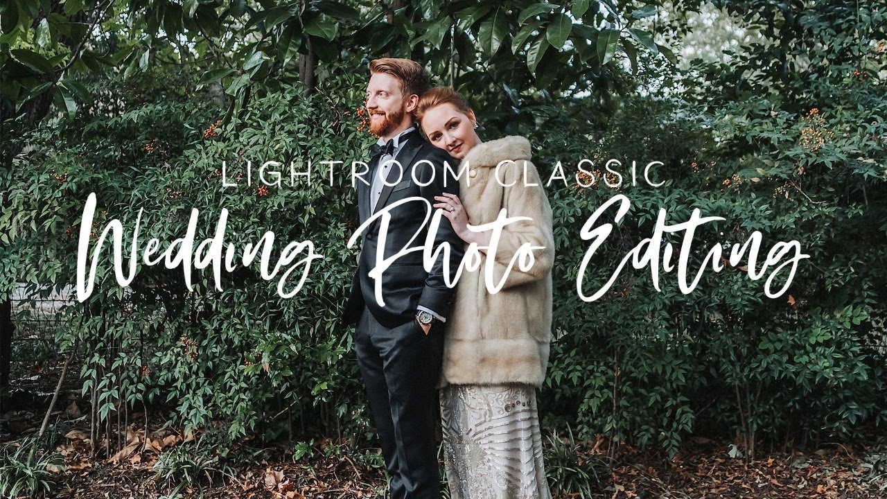 Wedding Photography: Lightroom Classic Wedding Photo Editing