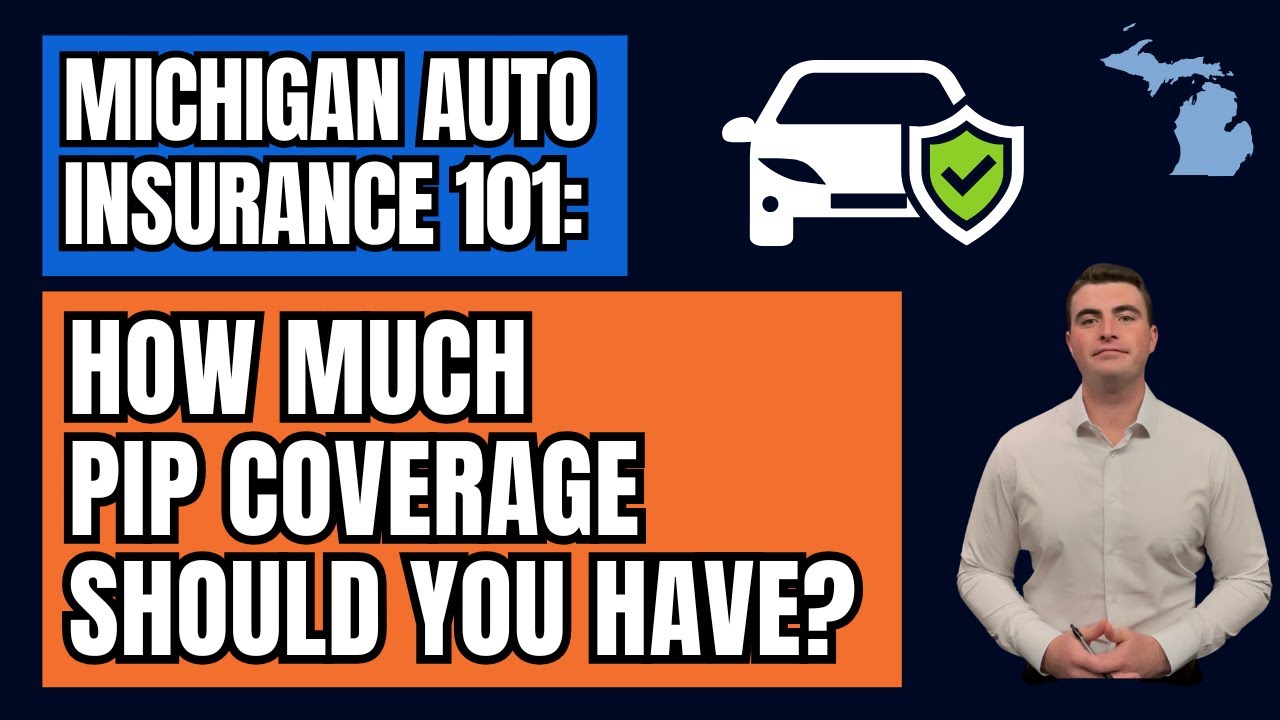 How Much PIP Coverage Should You Have? | Michigan Auto Insurance 101